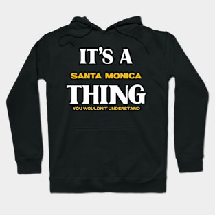 It's a Stanta Monica Thing You Wouldn't Understand Hoodie